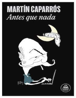 Foto 1 | Libro Antes Que Nada Editorial Random House Autor Martín Caparrós