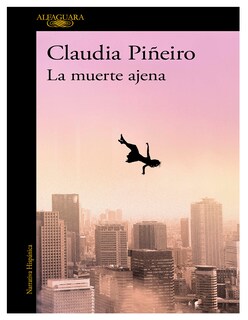 Foto 1 | Libro La Muerte Ajena Claudia Piñeiro Editorial Alfaguara