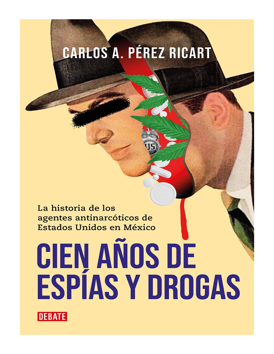 Cien Años de Espías y Drogas - Debate - Carlos A. Pérez Ricart $369