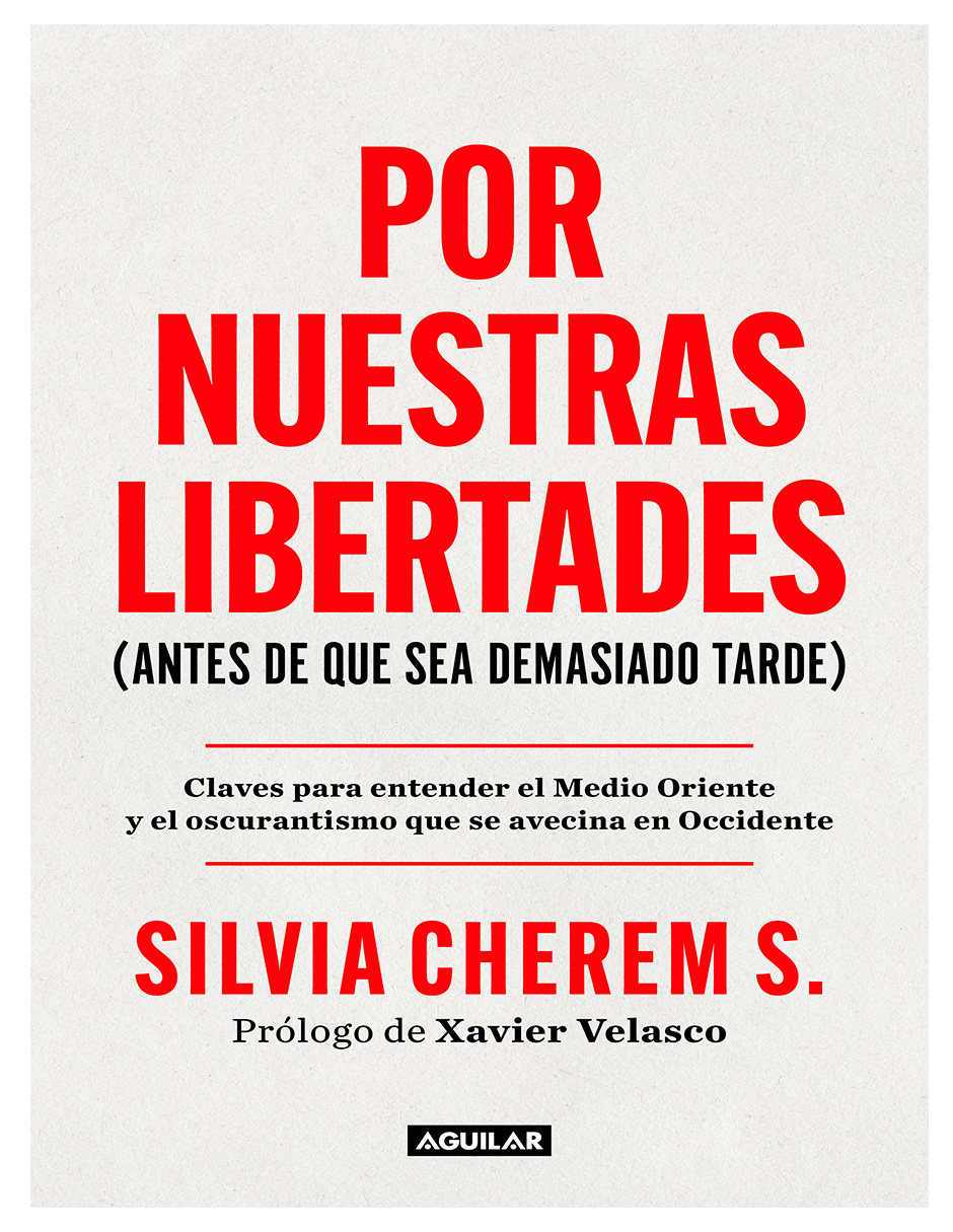 Libro Por Nuestras Libertades (antes De Que Sea Demasiado Tarde) Editorial Aguilar Autor  Silvia Cherem