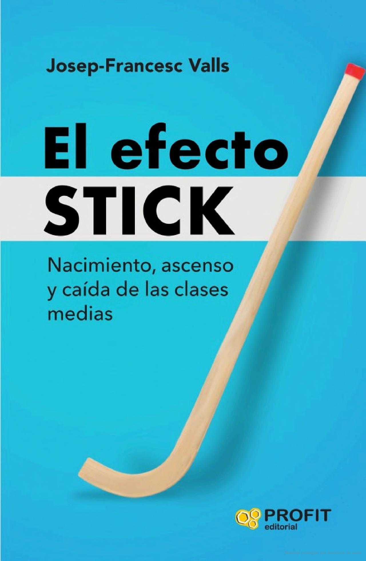 Foto 2 pulgar | El Efecto Stick - Nacimiento, Ascenso Y Caida De Las Clases Medias Josep-francesc Valls Profit Tapa Blanda
