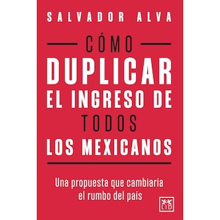 Foto 1 | Cómo Duplicar El Ingreso De Todos Los Mexicanos