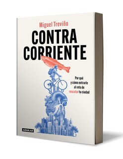Foto 3 | Libro Contracorriente por Qué Y Cómo Entrarle Al Reto De Rescatar Tu Ciudad Autor Miguel Treviño Editorial Aguilar