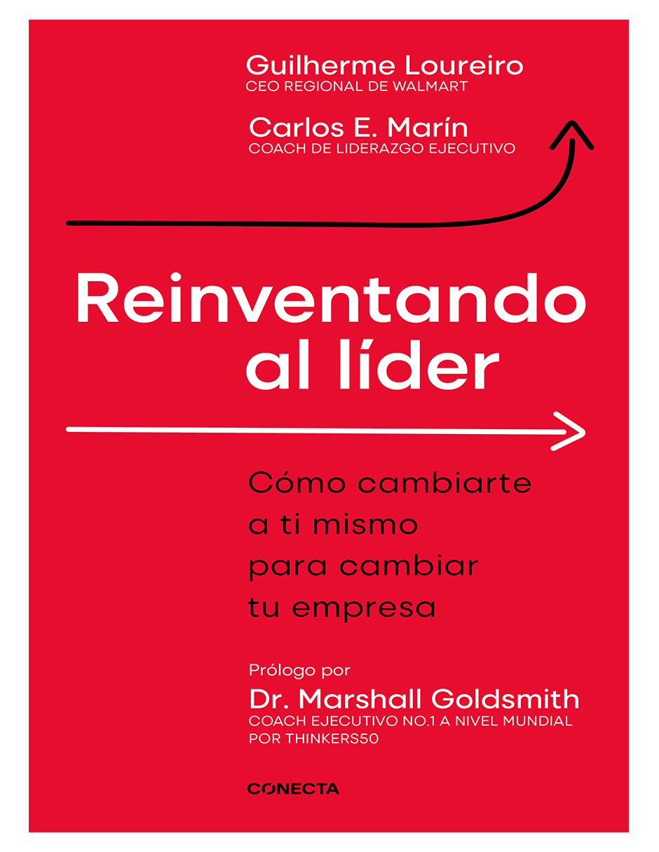 Libro Reinventando Al Líder – Cómo Cambiarte A Ti Mismo Para Cambiar Tu Empresa  Autores: Guilherme Loureiro &