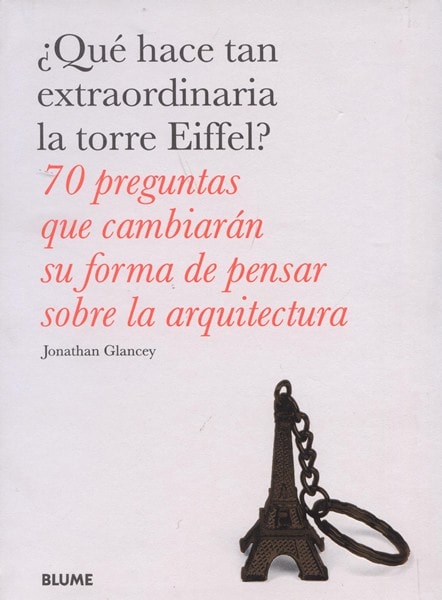 ¿que Hace Tan Extraordinaria La Torre Eiffel? Jonathan Glancey Blume Tapa Blanda $470