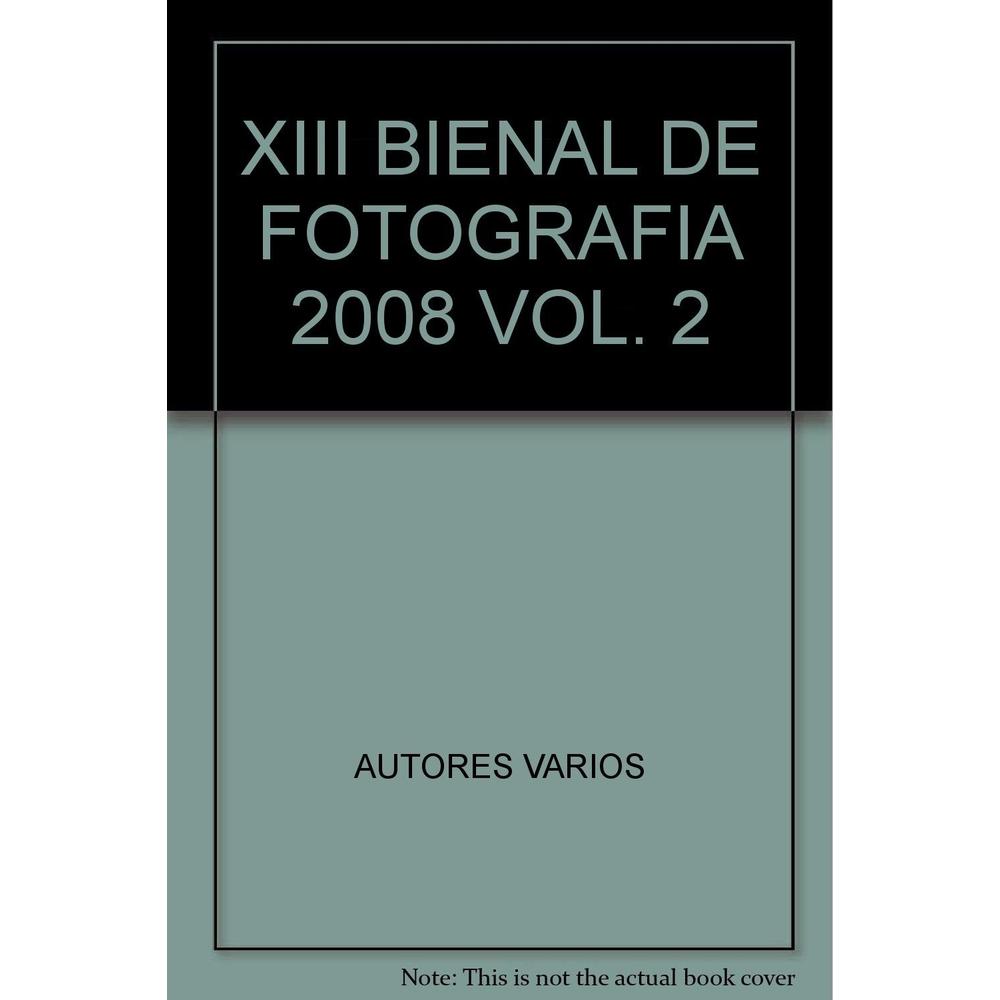 Xiii Bienal De Fotografía 2008 Vol. 2