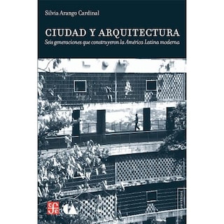 Foto 1 | Ciudad Y Arquitectura. Seis Generaciones Que Construyeron La América Latina Moderna