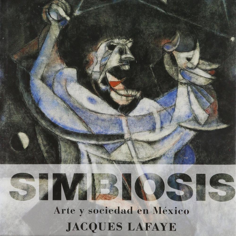 Simbiosis. Arte Y Sociedad En México
