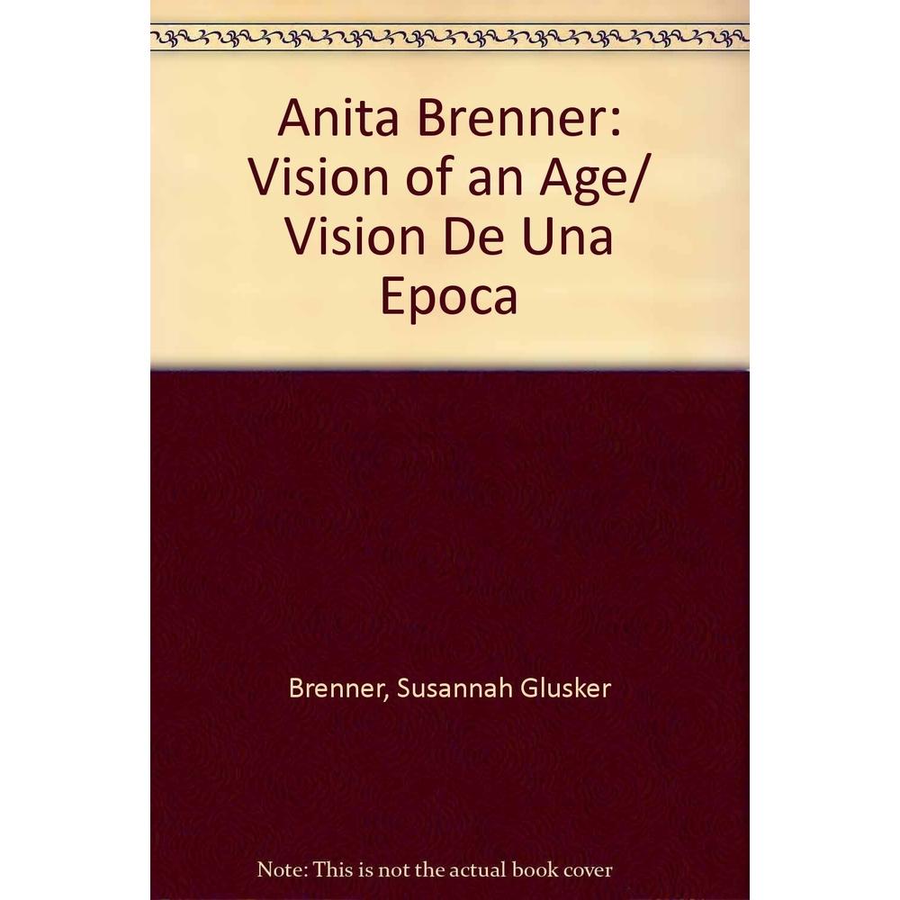 Anita Brenner. Visión De Una Época. Vision Of An Age