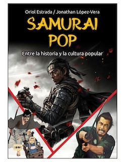 Foto 1 | Samurai Pop. Entre La Historia Y La Cultura Popular Oriol Estrada Y Jonathan Lopez Vera Look Tapa Blanda