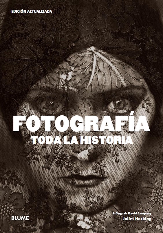 Fotografia. Toda La Historia (2021) Julie Hacking Y David Campany Blume Tapa Blanda