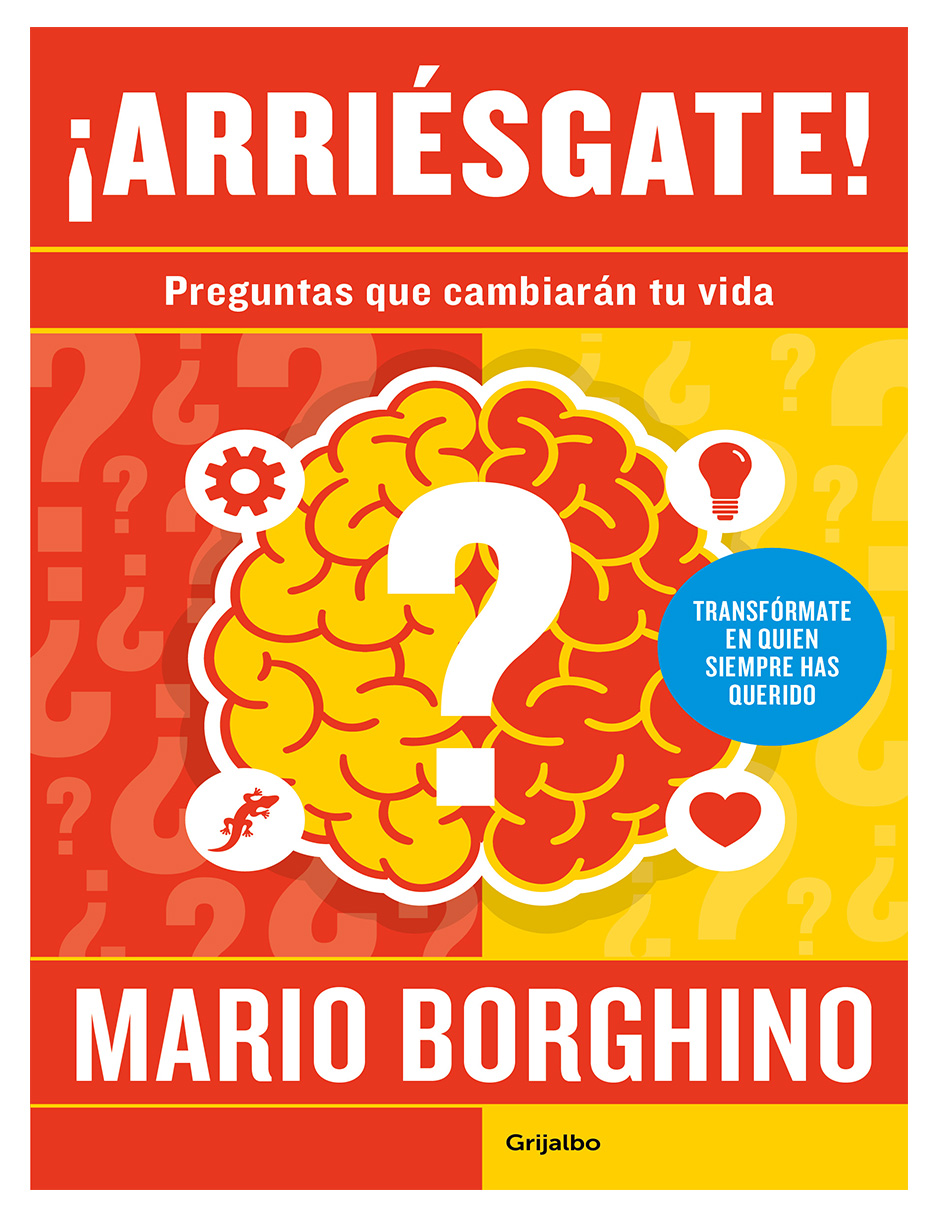 Libro ¡arriésgate! Preguntas Que Cambiarán Tu Vida Editorial Grijalbo Autor Mario Borghino