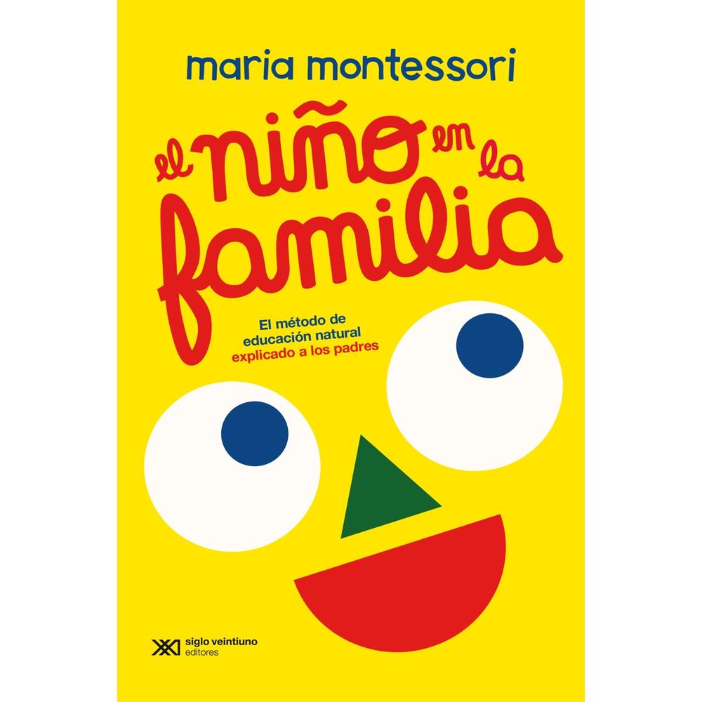 El Niño En La Familia. El Método De Educación Natural Explicado A Los Padres