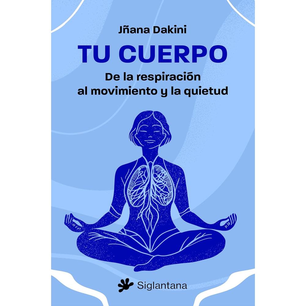 Foto 2 pulgar | Tu Cuerpo. De La Respiración Al Movimiento Y La Quietud