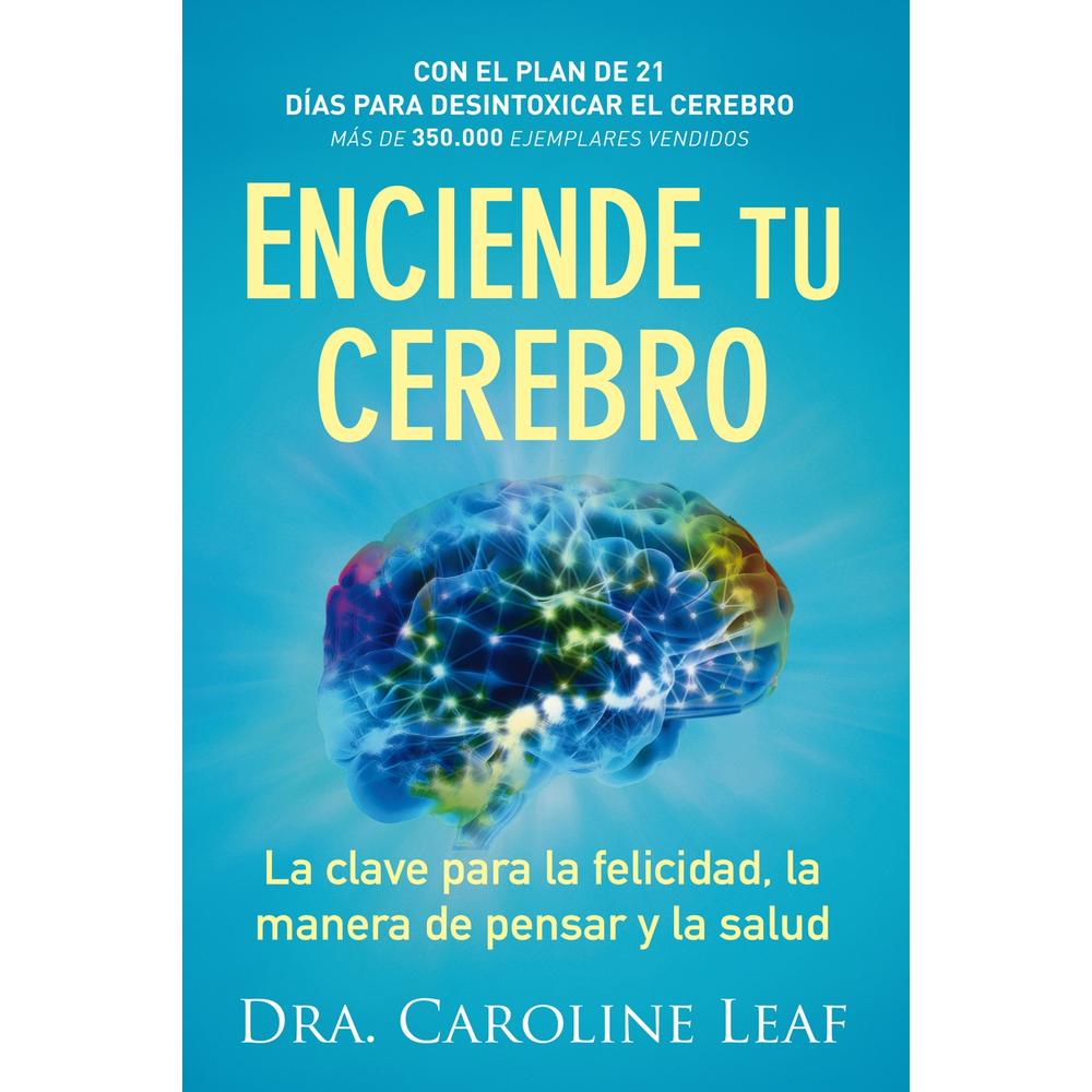 Enciende Tu Cerebro. La Clave Para La Felicidad, La Manera De Pensar Y La Salud