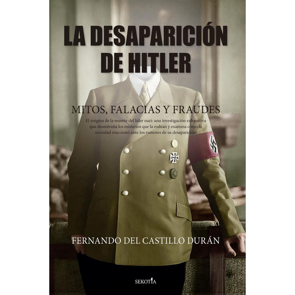 La Desaparición De Hitler. Mitos, Falacias Y Fraudes $740