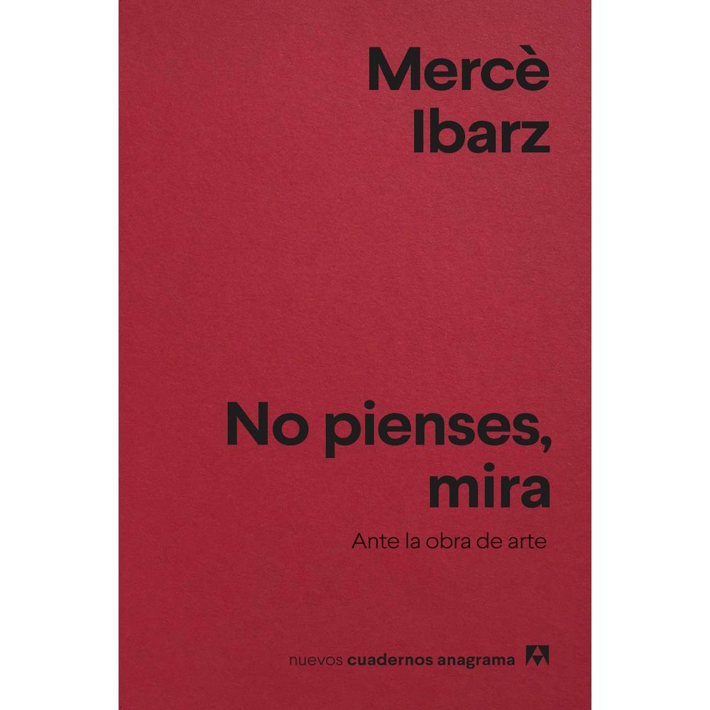 No Pienses, Mira. Ante La Obra De Arte