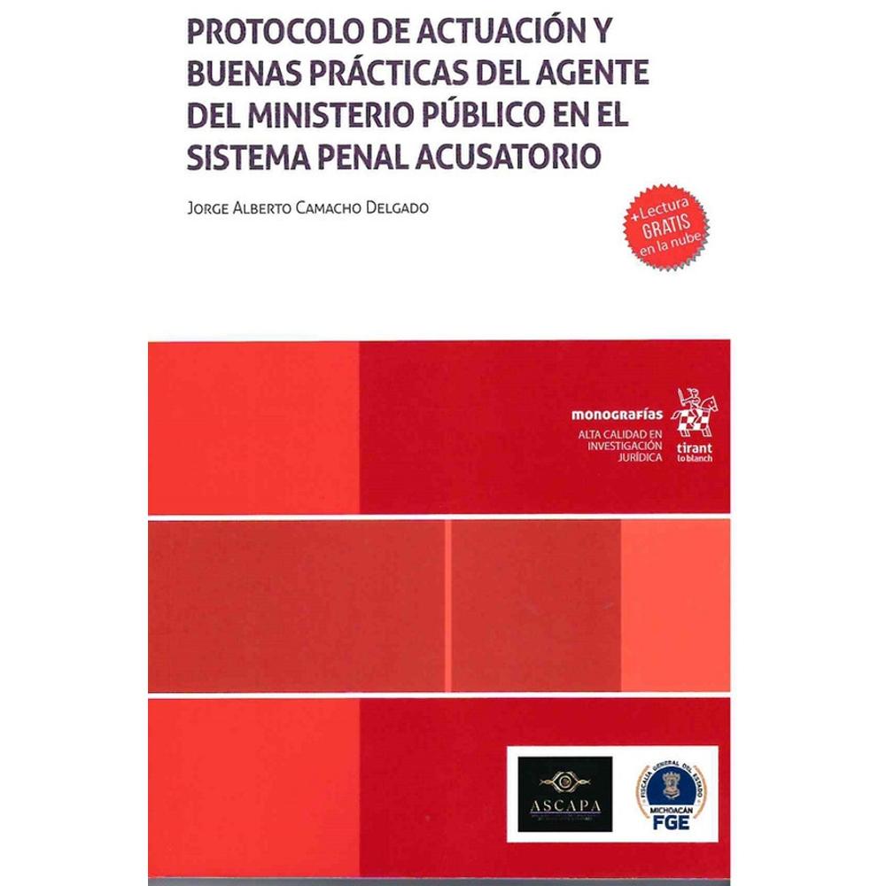 Protocolo De Actuación Y Buenas Practicas Del Agente Del Ministerio Público En El Sistema Penal Acus