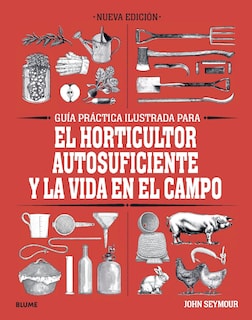 Foto 1 | Guía Práctica Ilustrada Para El Horticultor Autosuficiente Y La Vida En El Campo De John Seymour