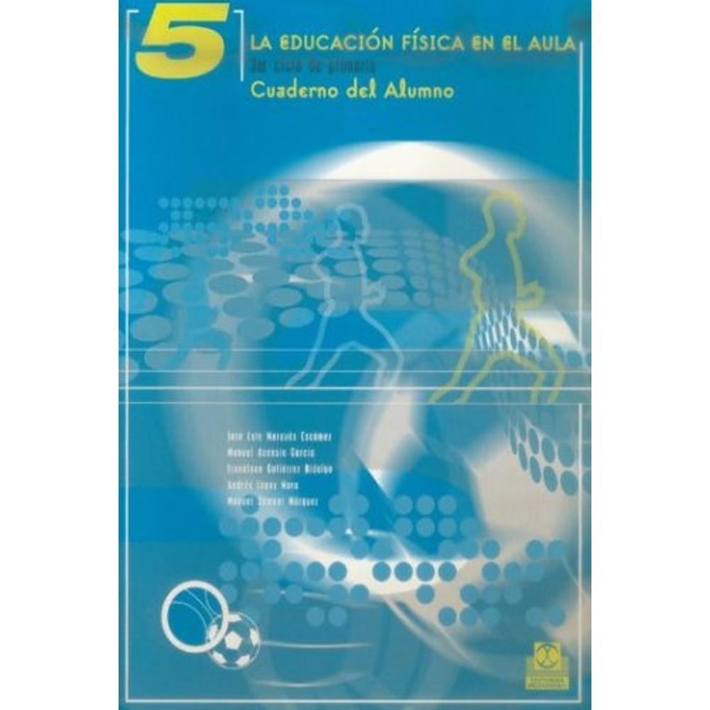 Educación Física En El Aula 5,la. 3er. Ciclo De Primaria. Cuaderno Del Alumno (c