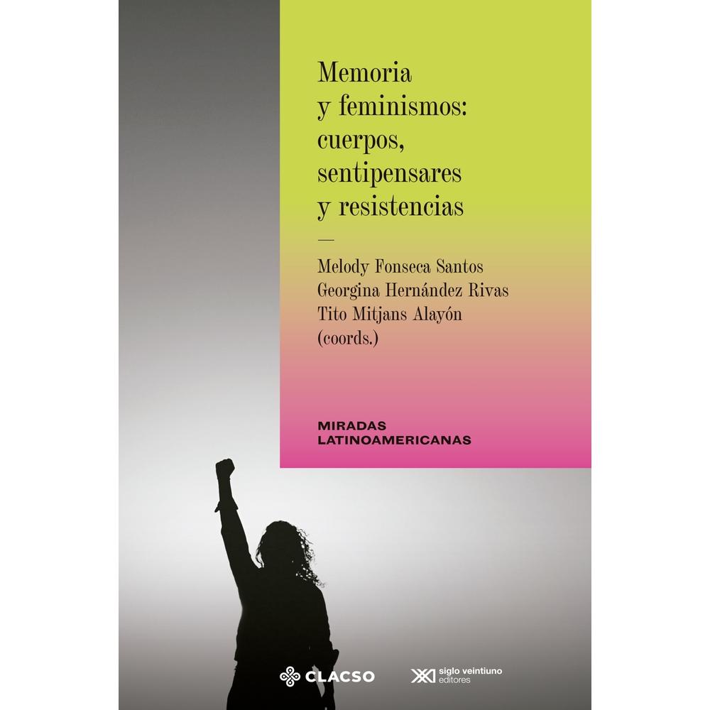 Memoria Y Feminismos: Cuerpos, Sentipensares Y Resistencias $520