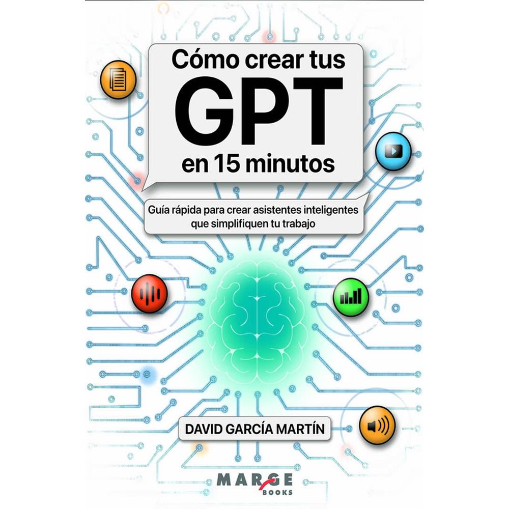 Cómo Crear Tus Gpt En 15 Minutos $599