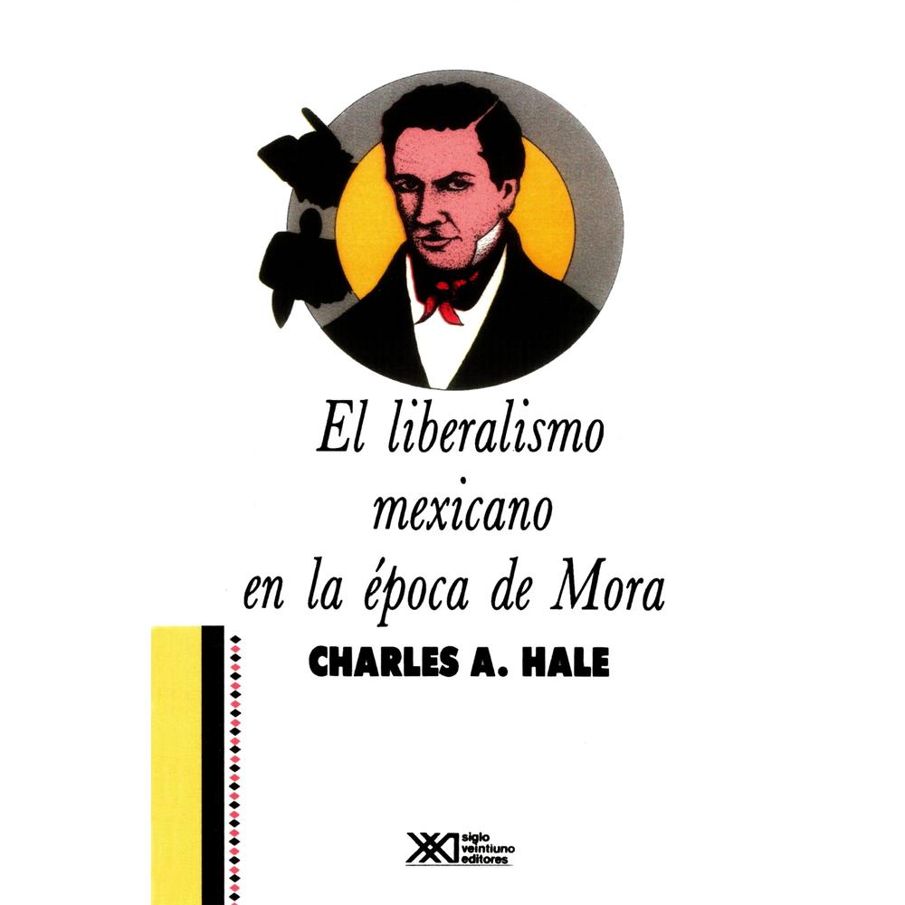 El Liberalismo Mexicano En La Época De Mora (1821-1853)