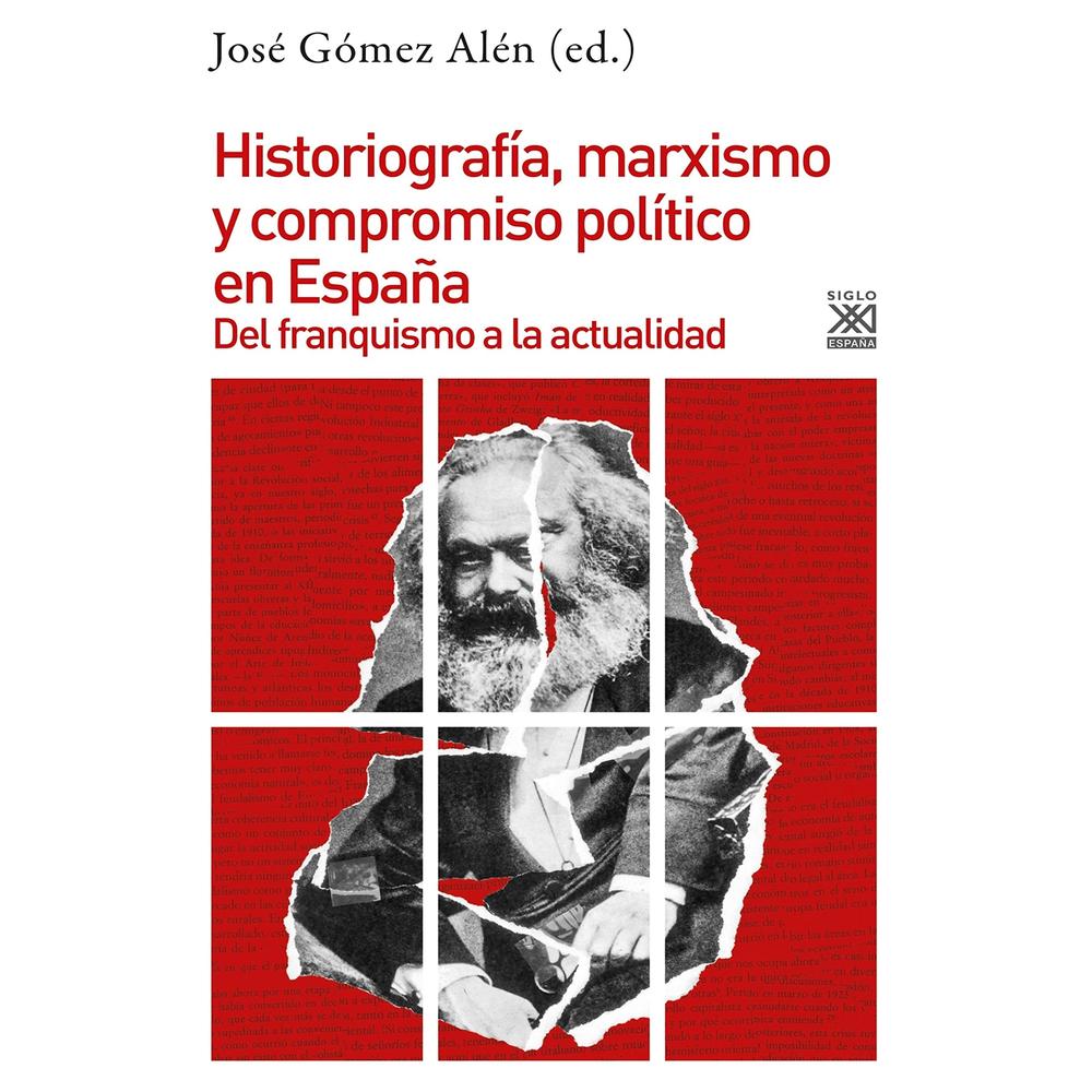 Historiografía, Marxismo Y Compromiso Político En España. Del Franquismo A La Actualidad