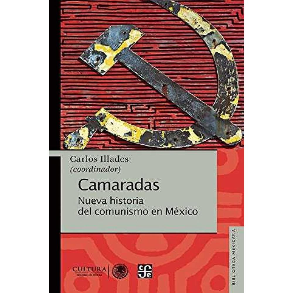 Camaradas. Nueva Historia Del Comunismo En México