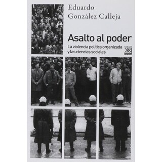 Foto 1 | Asalto Al Poder. La Violencia Política Organizada Y Las Ciencias Sociales