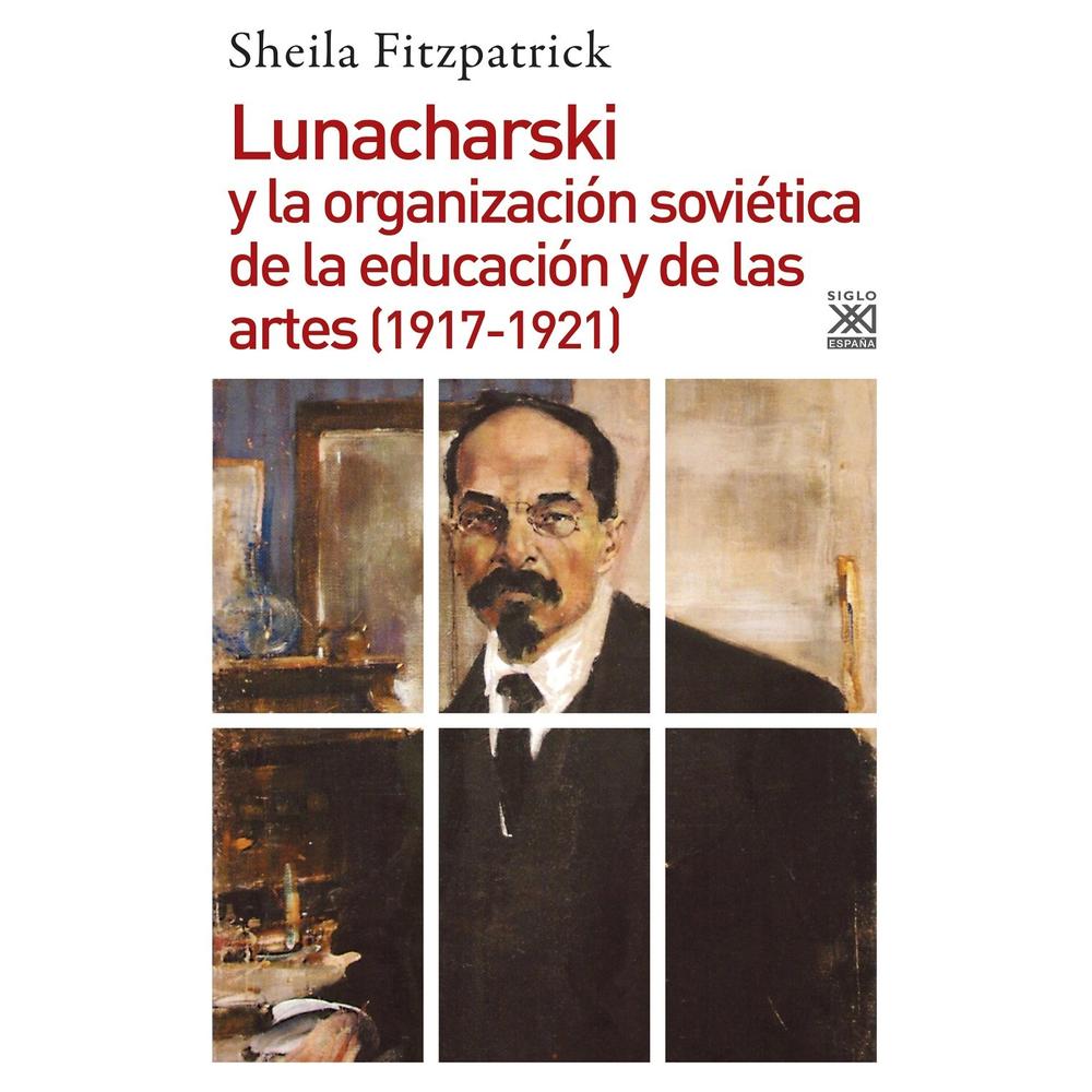 Lunacharski Y La Organización Soviética De La Educación Y De Las Artes (1917-1921)