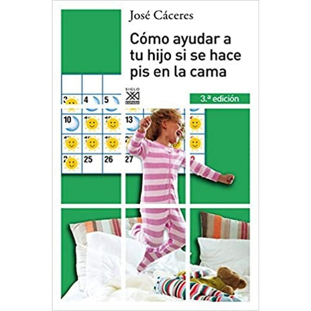 Cómo Ayudar A Tu Hijo Si Se Hace Pis En La Cama. (tercera Edición)