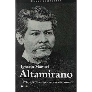 Foto 1 | Ignacio Manuel Altamirano Xvi. Escritos Sobre Educación Tomo Ii