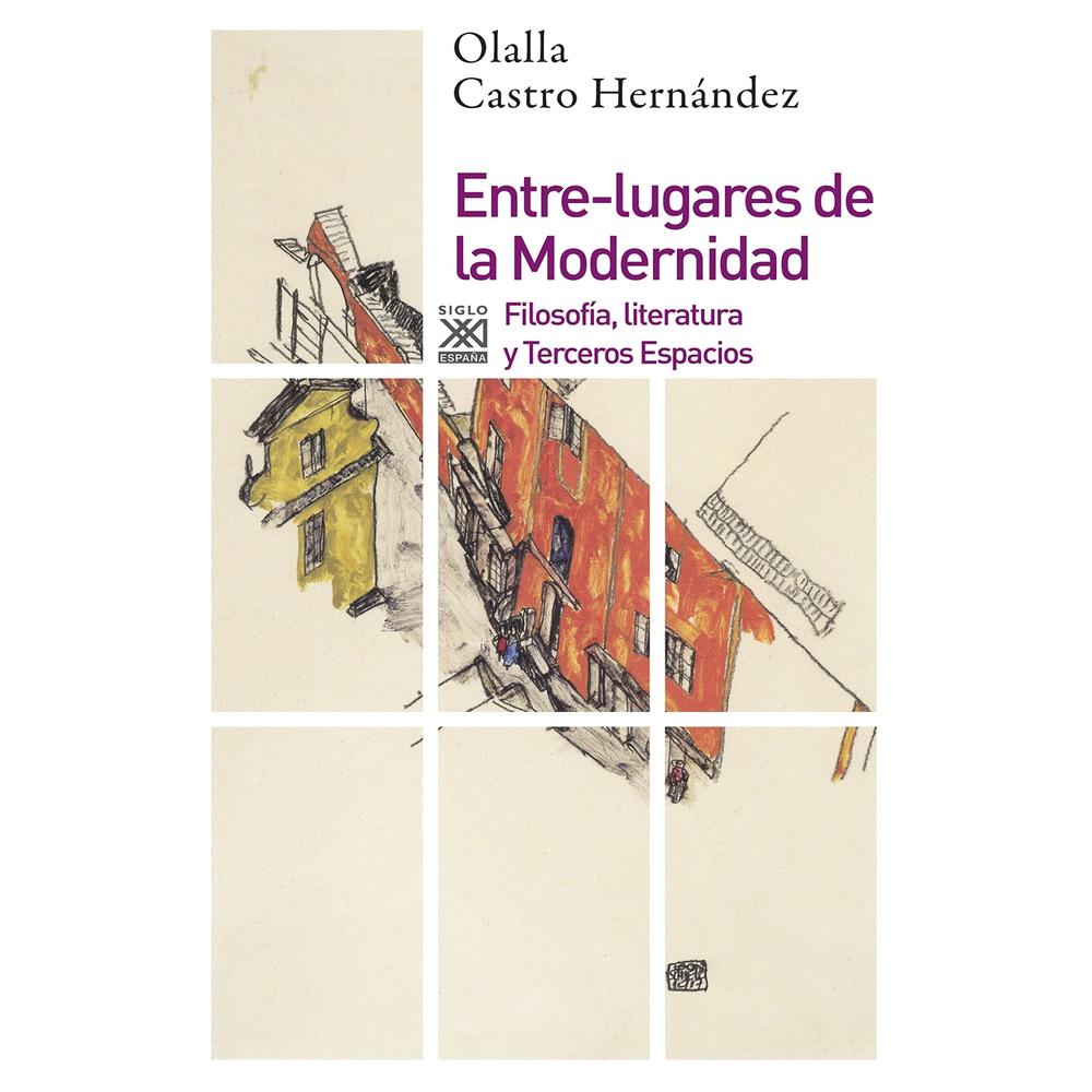 Entre-lugares De La Modernidad. Filosofía, Literatura Y Terceros Espacios