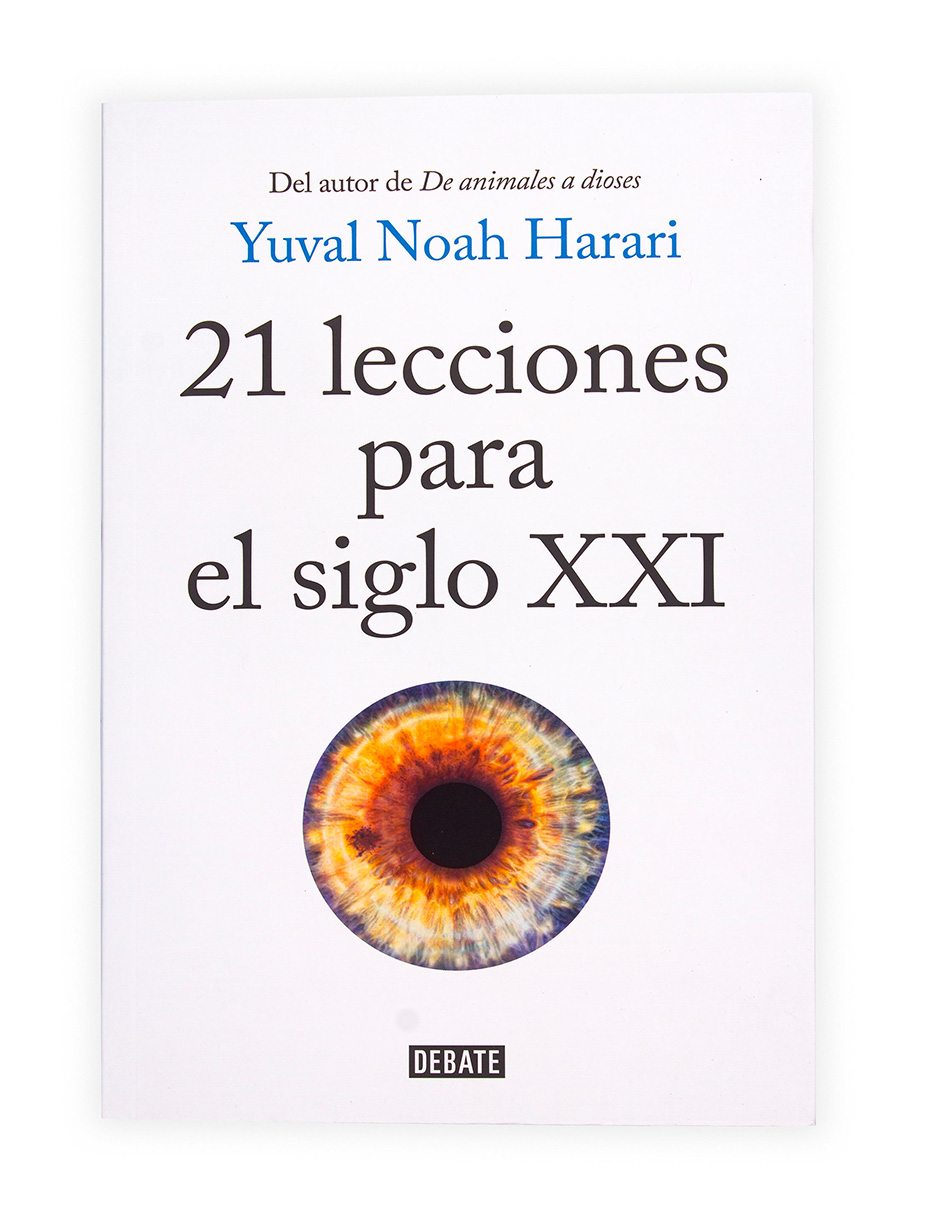 Libro 21 Lecciones Para El Siglo Xxi Autor Autor Yuval Noah Harari Editorial Debate