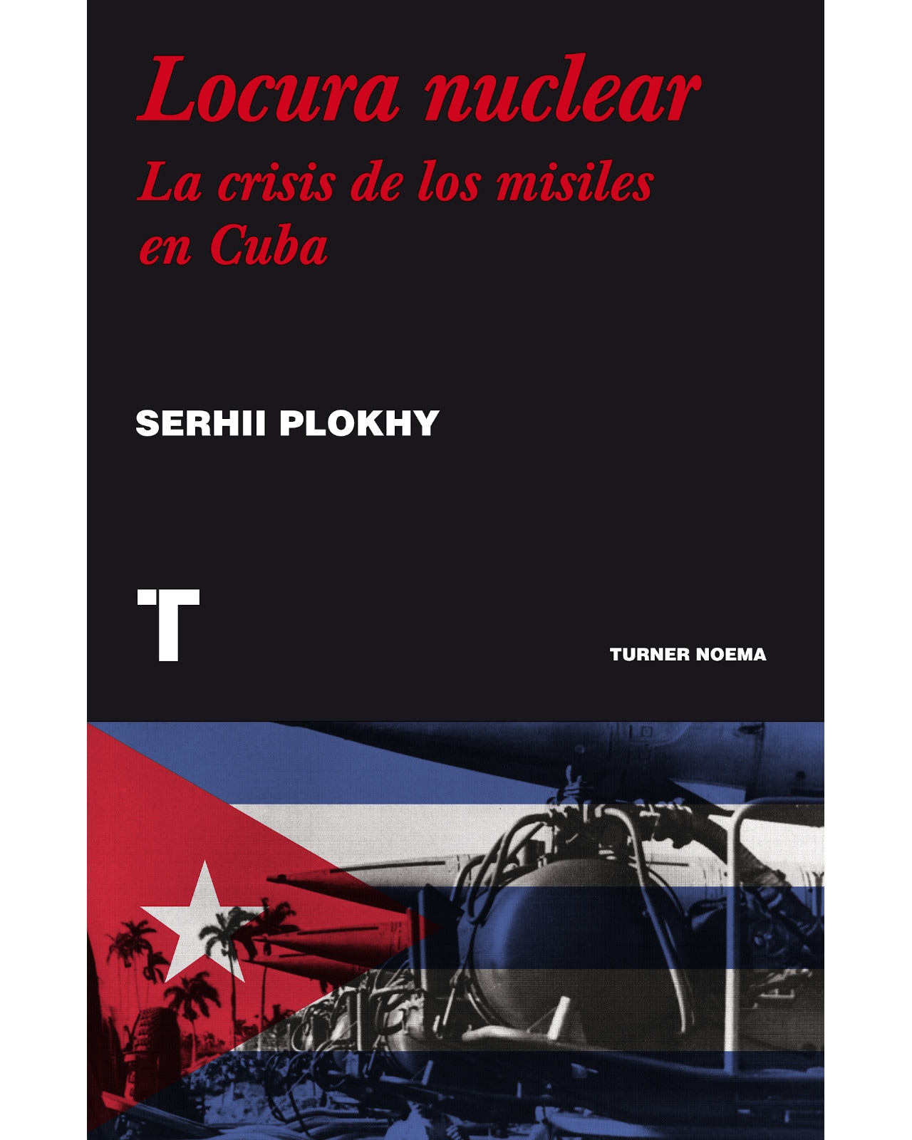 Libro Locura Nuclear - La Crisis De Los Misiles En Cuba - Turner - Plokhy Serhii $690