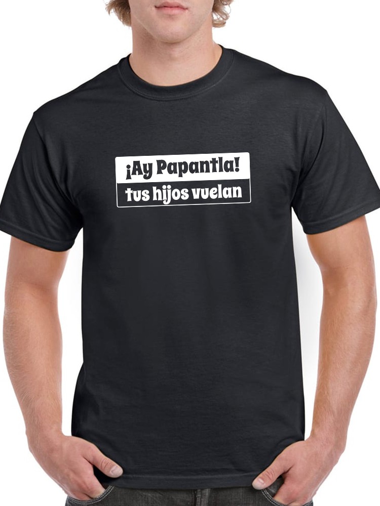 Playera SmartPrintsInk para Hombre Ay Papantla Tus Hijos Vuelan