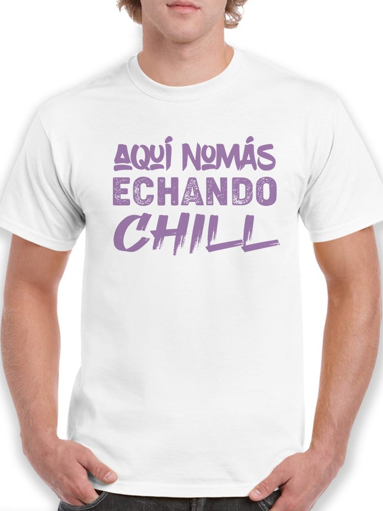 Playera Smartprintsink Aquí Nomas Echando Chill para Hombre