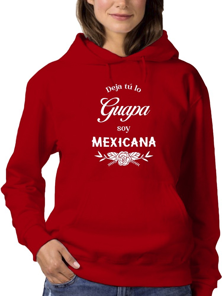 Sudadera Smartprintsink Con Capucha Para Mujer Deja Tu Lo Guapa, Soy Mexicana