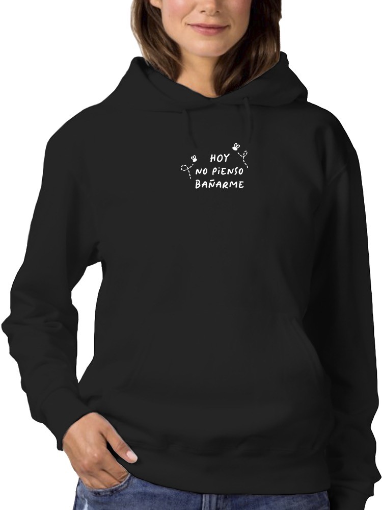 Sudadera Smartprintsink Con Capucha Para Mujer Hoy No Pienso Bañarme