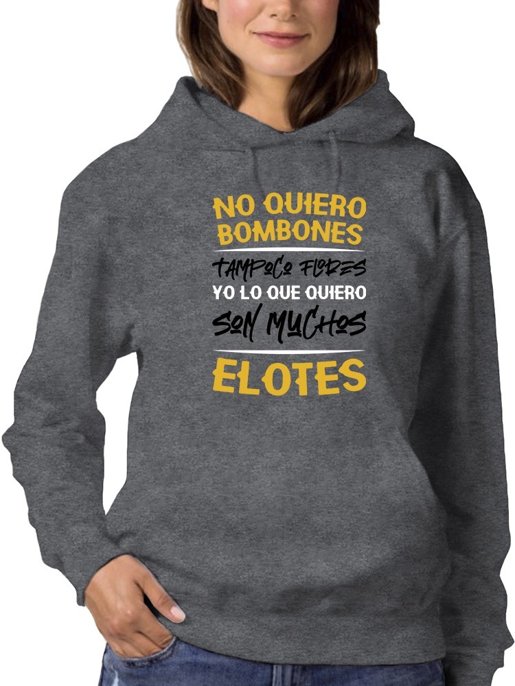 Sudadera Smartprintsink Con Capucha Para Mujer Lo Que Quiero Son Muchos Elotes