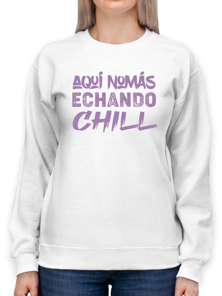Sudadera Smartprintsink Para Mujer Nomás Echando Chill