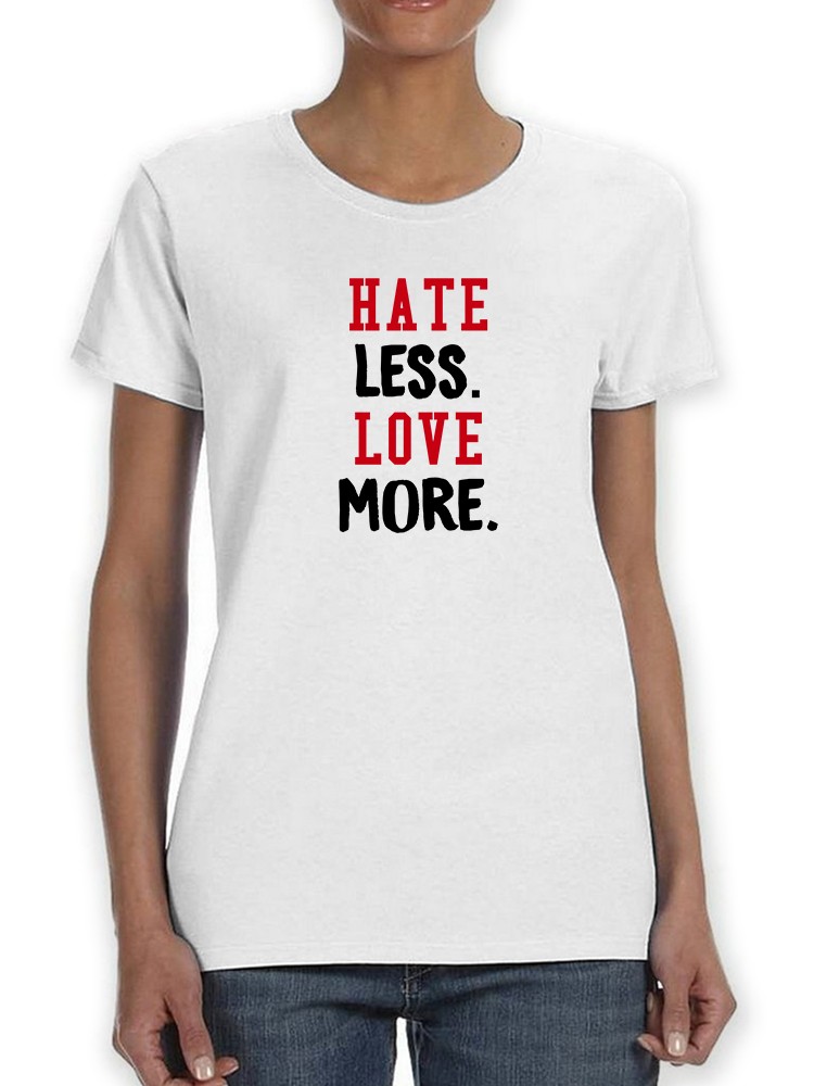 Playera Smartprintsink para Mujer - Odia Menos y Ama Más