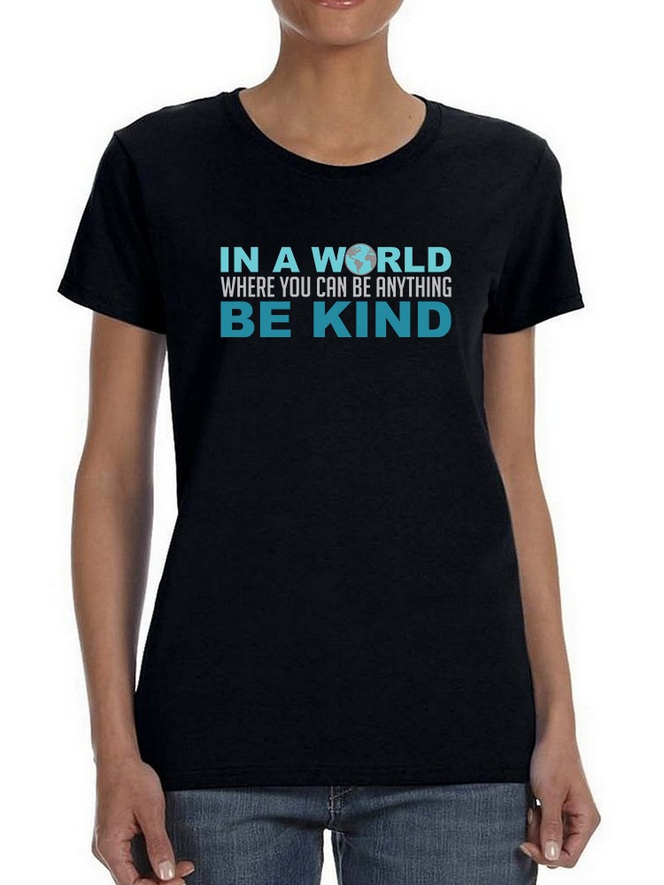 Playera Smartprintsink color Negro para Mujer Cuando Puedes Ser Todo, Se Amable