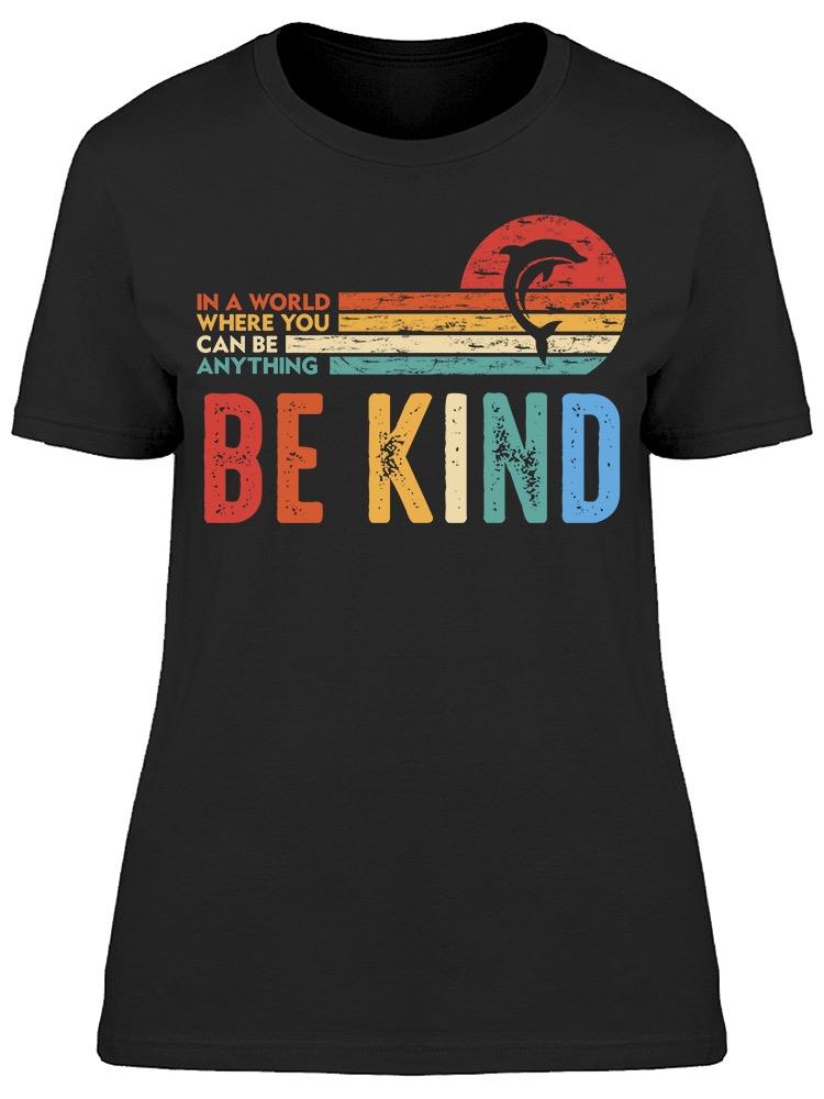 Playera Smartprintsink color Negro para Mujer Si Puedes Ser Todo, Se Amable