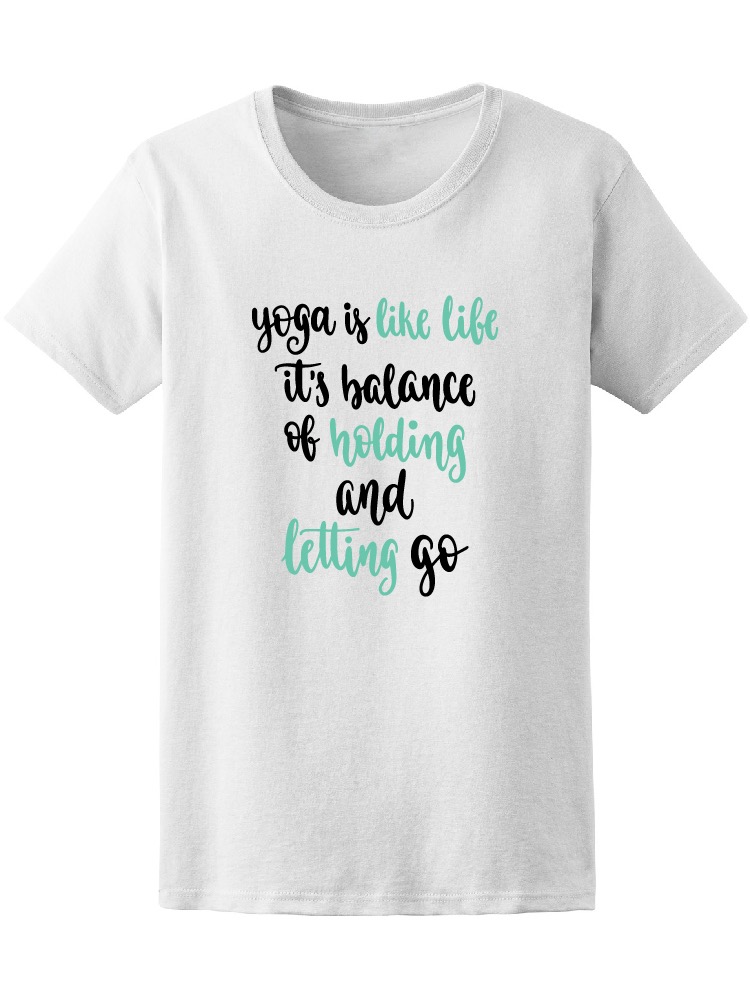 Playera Smartprintsink Mujer El Yoga Es Como La Vida, Una Mezcla Entre Tener y Dejar Ir