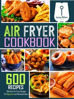 Foto 1 | Air Fryer Cookbook: 600 Effortless Air Fryer Recipes For Beginners And Advanced Users - Venta Internacional.