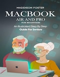 Macbook Air And Pro For Seniors - An Illustrated Simple Step By Step Guide For Beginners - Venta Internacional.